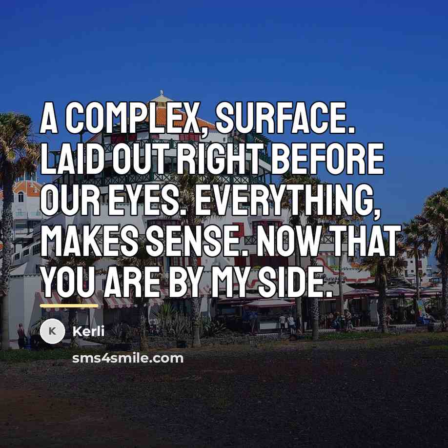 “A complex, surface. Laid out right before our eyes. Everything,…” quote by Kerli