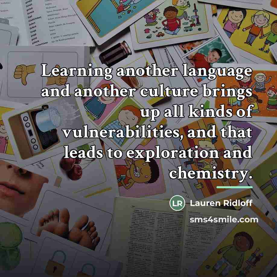 “Learning another language and another culture brings up all kinds…” quote by Lauren Ridloff
