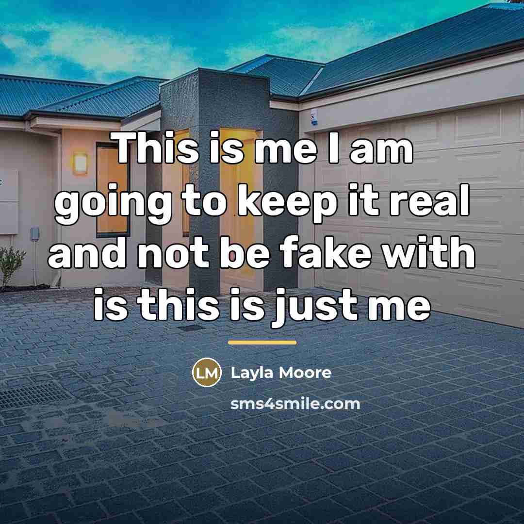 “This is me I am going to keep it real…” quote by Layla Moore