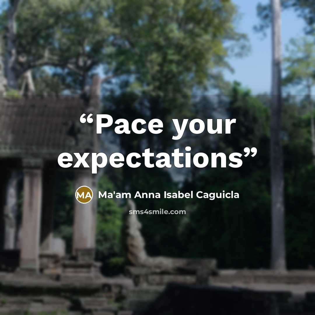 “Pace your expectations” quote by Ma'am Anna Isabel Caguicla