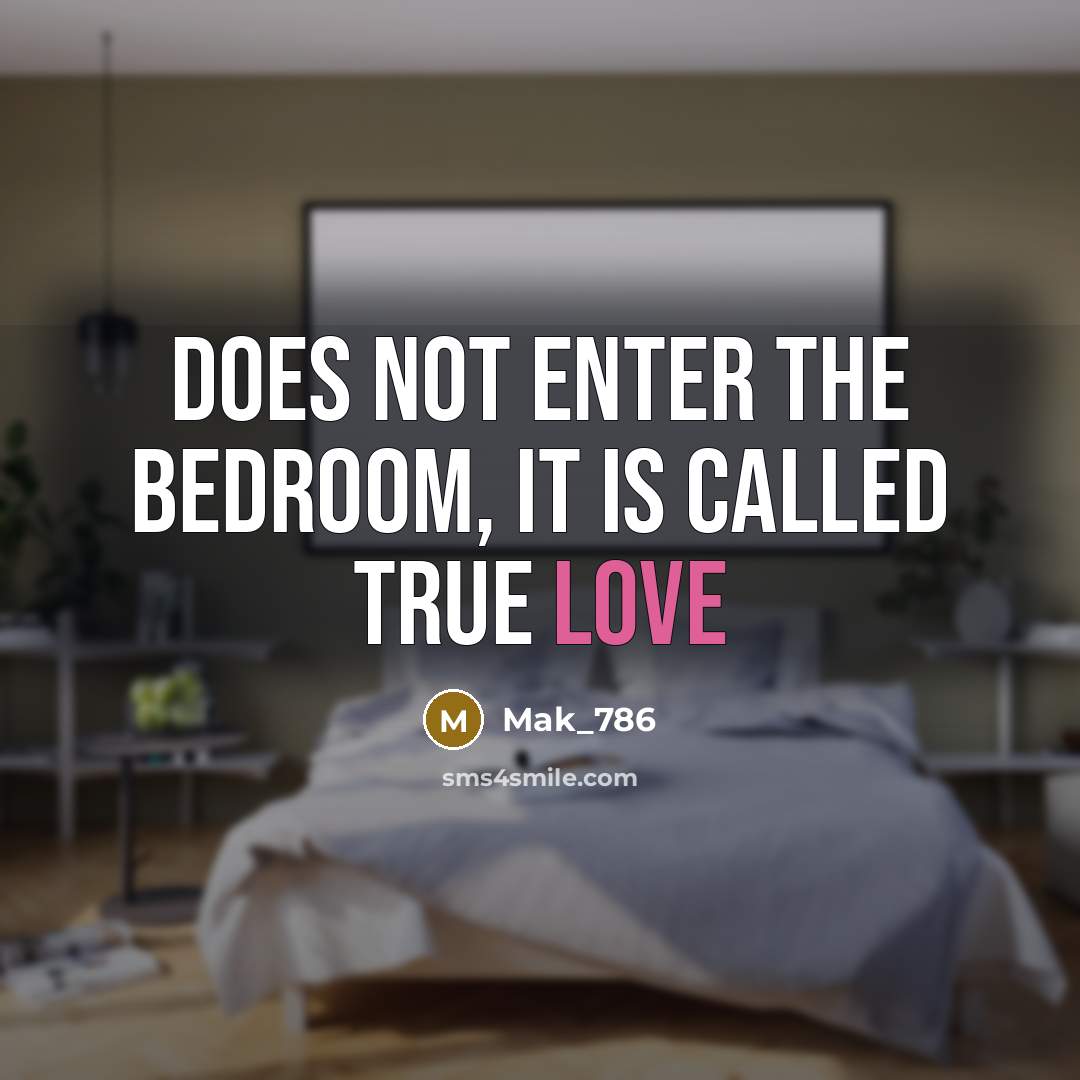 “Does not enter the bedroom, it is called true love” quote by Mak_786