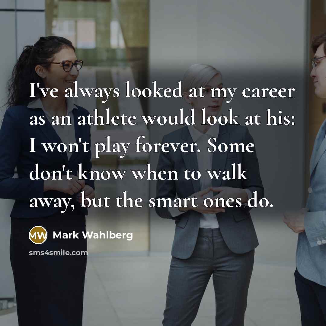 “I've always looked at my career as an athlete would…” quote by Mark Wahlberg