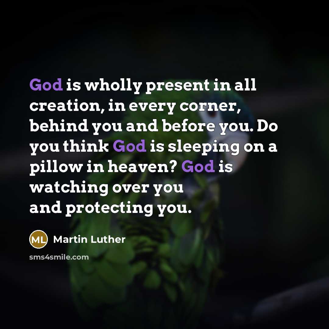 “God is wholly present in all creation, in every corner,…” quote by Martin Luther