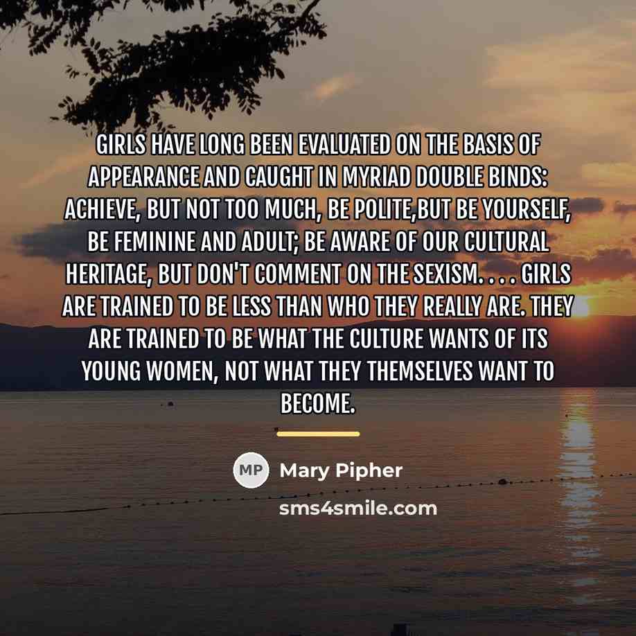 “Girls have long been evaluated on the basis of appearance…” quote by Mary Pipher