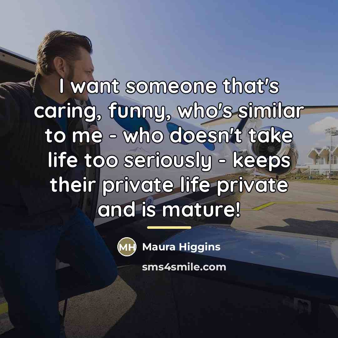 “I want someone that's caring, funny, who's similar to me…” quote by Maura Higgins