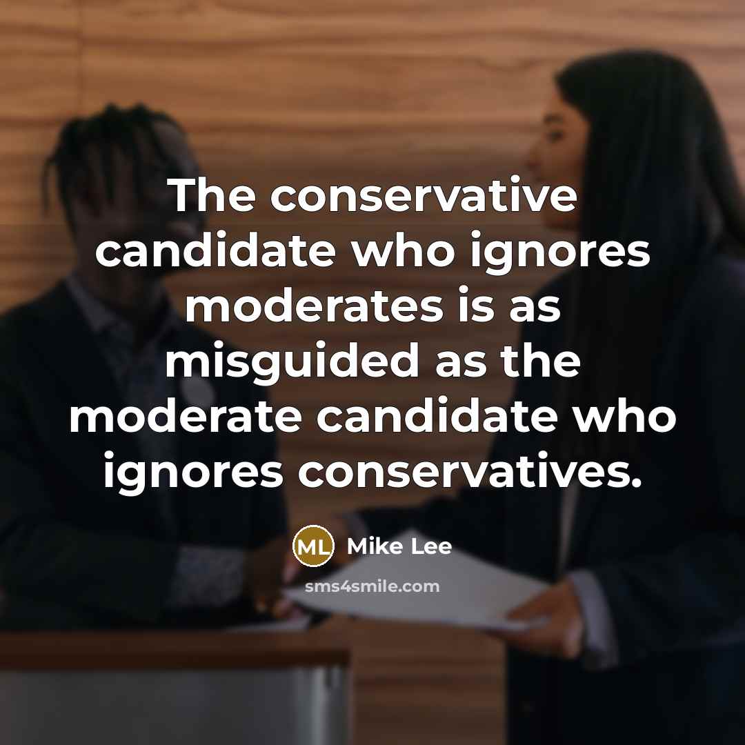 “The conservative candidate who ignores moderates is as misguided as…” quote by Mike Lee