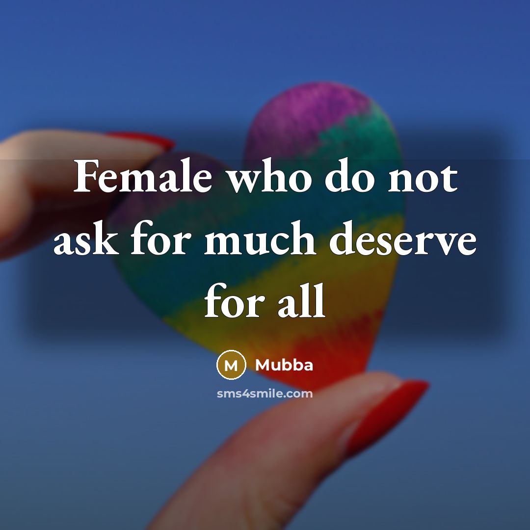 “Female who do not ask for much deserve for all…” quote by Mubba