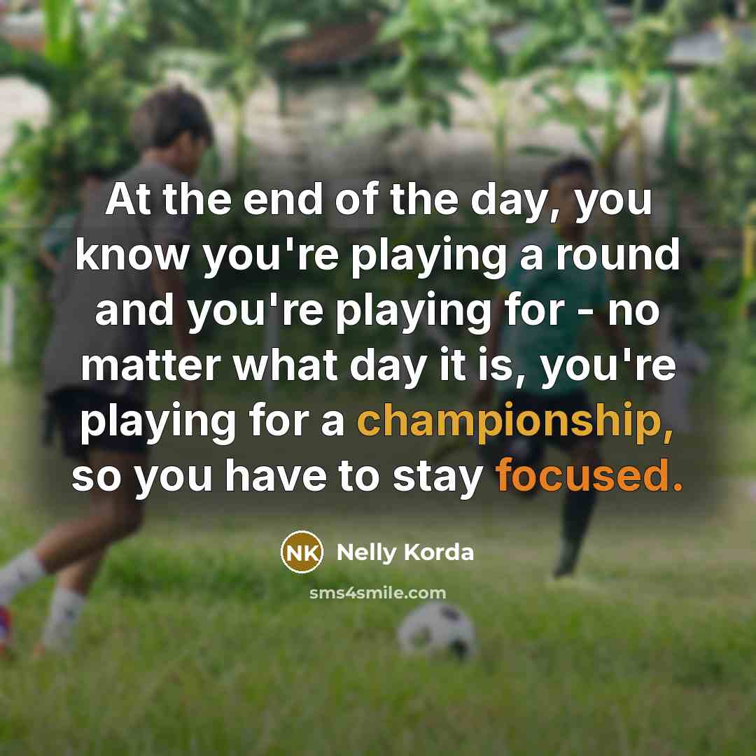 “At the end of the day, you know you're playing…” quote by Nelly Korda