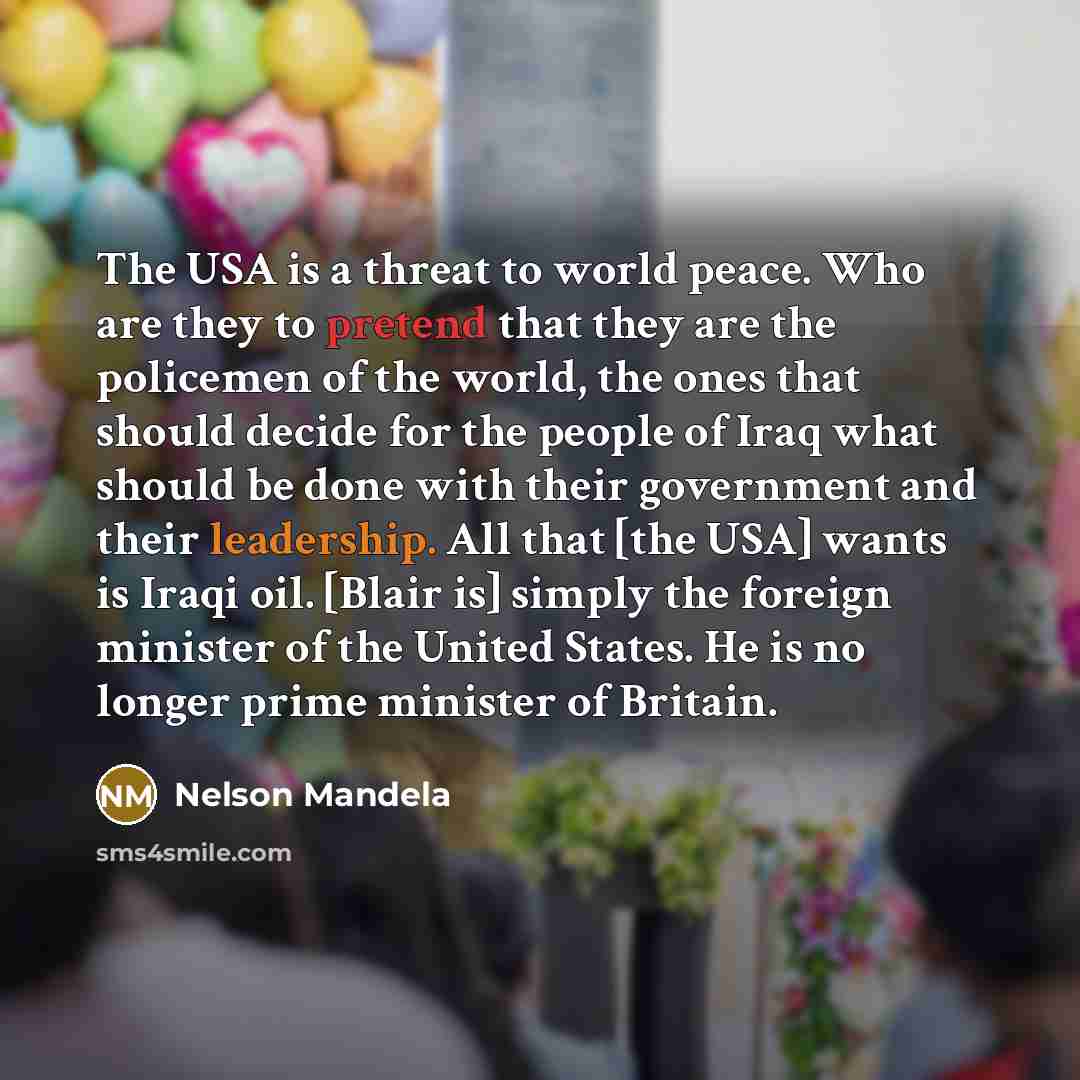 “The USA is a threat to world peace. Who are…” quote by Nelson Mandela