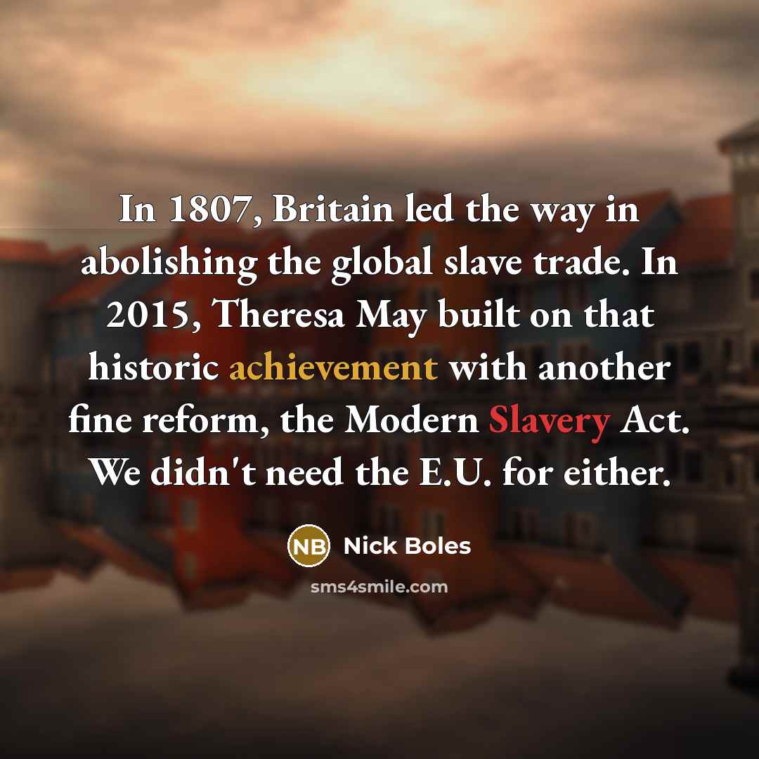 “In 1807, Britain led the way in abolishing the global…” quote by Nick Boles