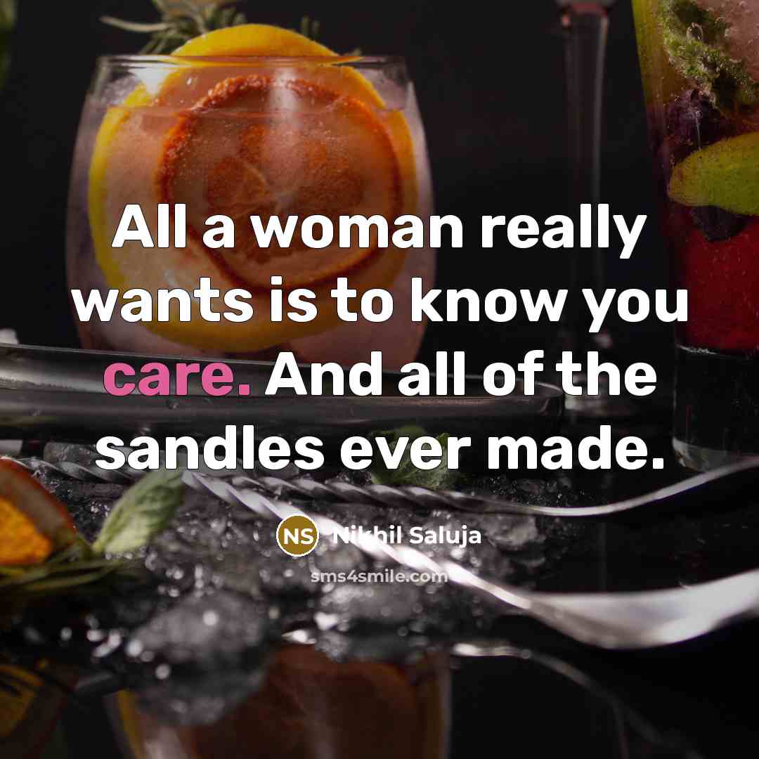 “All a woman really wants is to know you care.…” quote by Nikhil Saluja