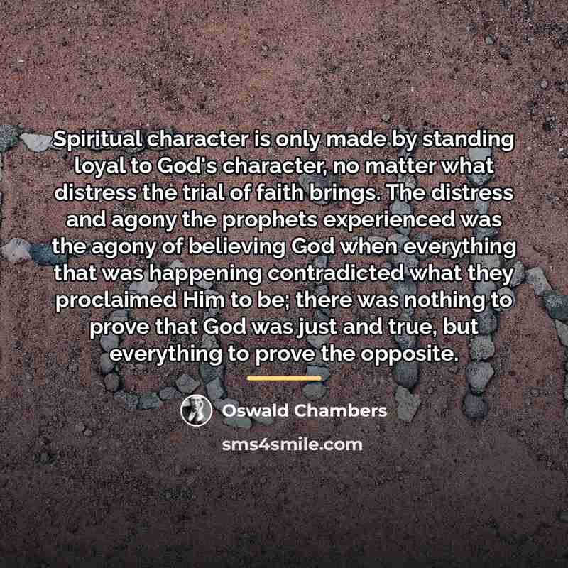“Spiritual character is only made by standing loyal to God's…” quote by Oswald Chambers