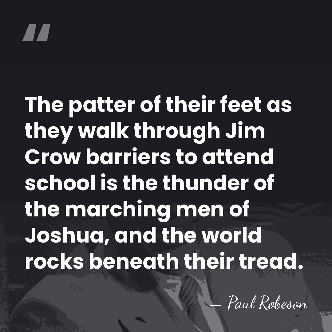 The patter of their feet as they walk through Jim Crow barriers&hellip; - Paul Robeson