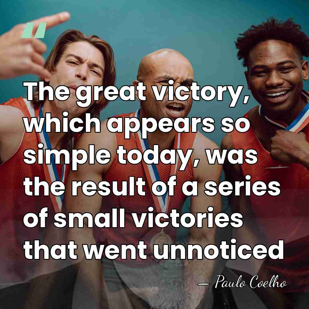 The great victory, which appears so simple today, was the result of&hellip; - Paulo Coelho