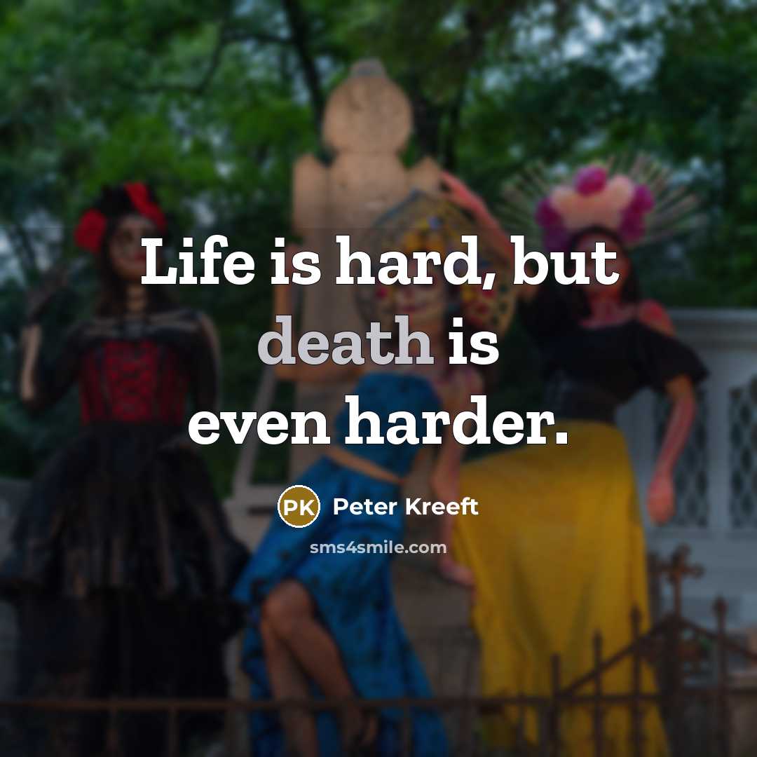 “Life is hard, but death is even harder.…” quote by Peter Kreeft