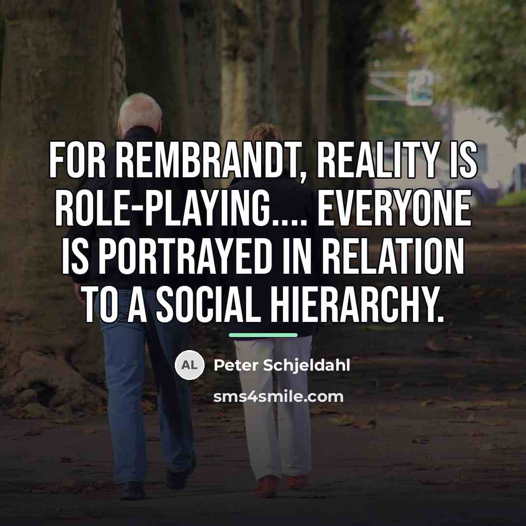 “For Rembrandt, reality is role-playing.... Everyone is portrayed in relation…” quote by Peter Schjeldahl