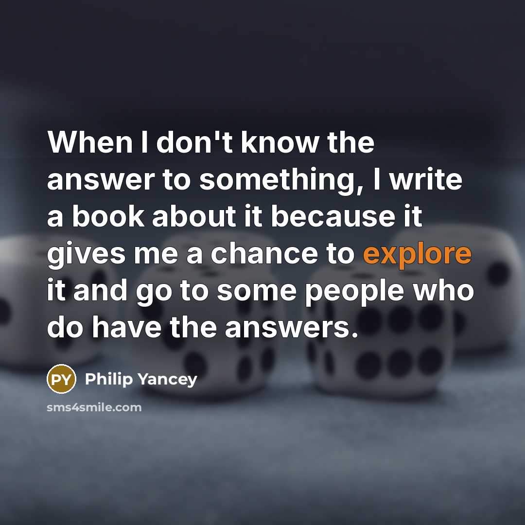 “When I don't know the answer to something, I write…” quote by Philip Yancey