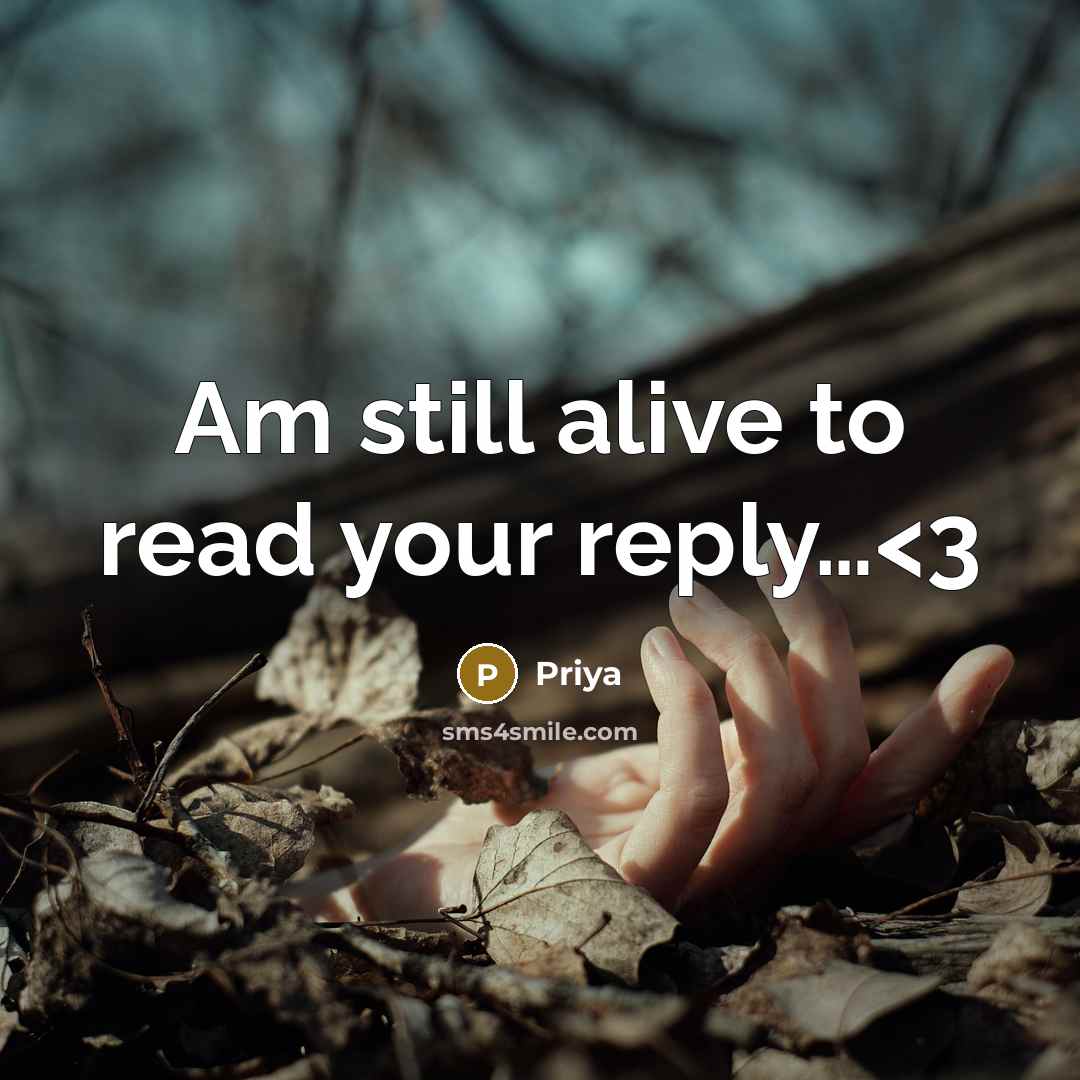“Am still alive to read your reply…” quote by Priya