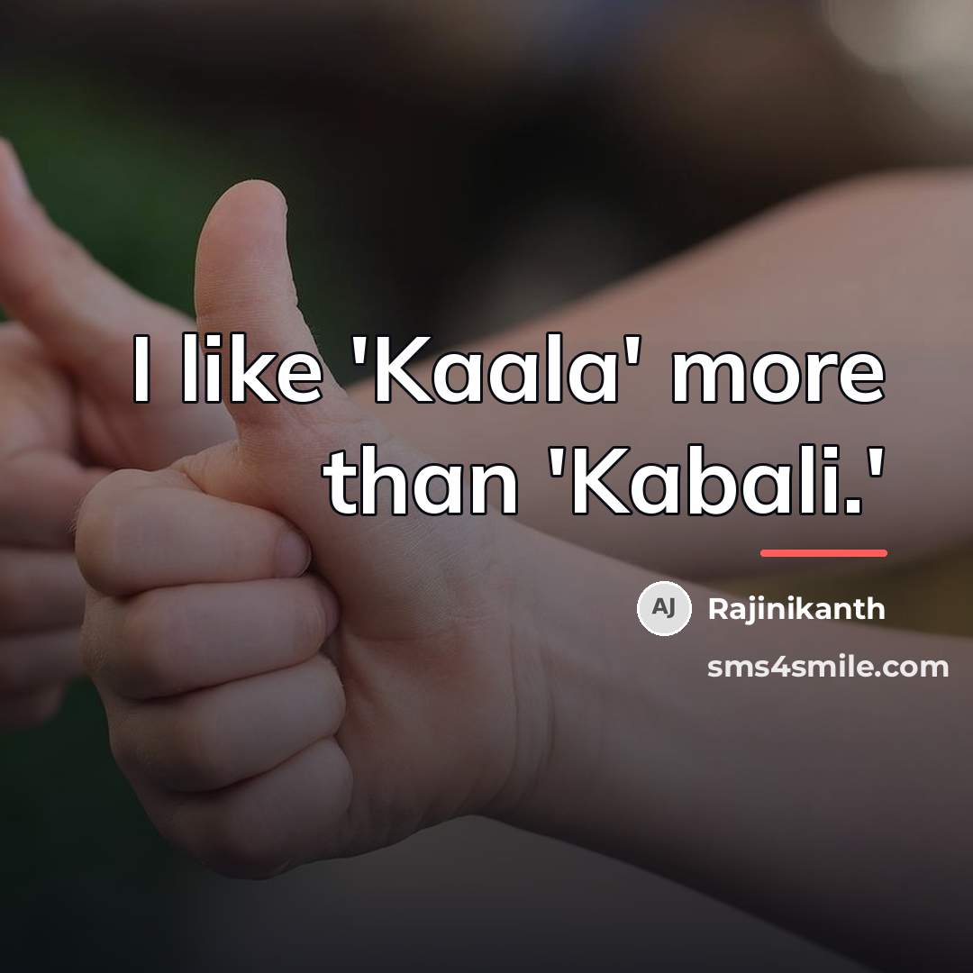 “I like 'Kaala' more than 'Kabali.'…” quote by Rajinikanth