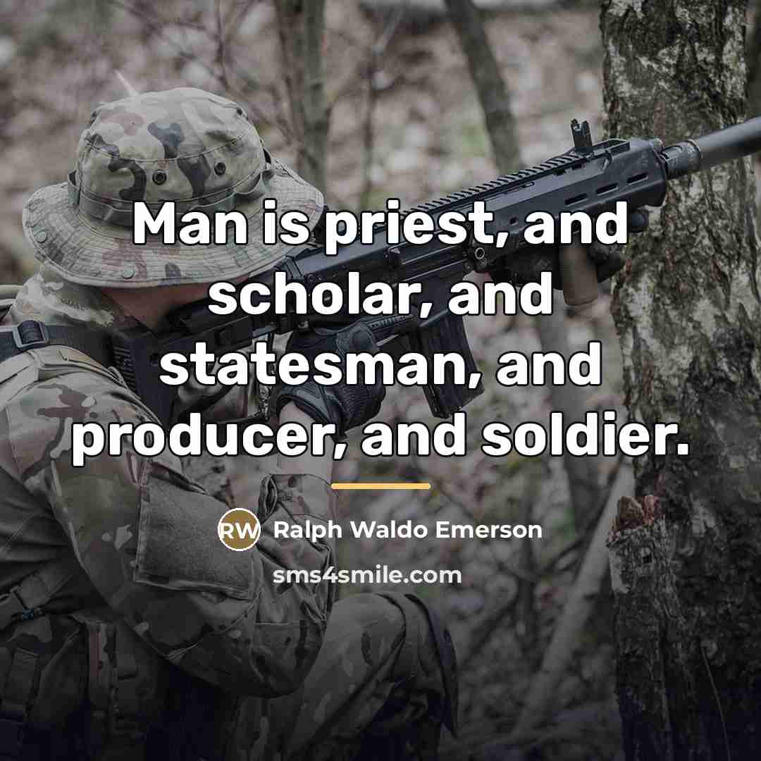 “Man is priest, and scholar, and statesman, and producer, and…” quote by Ralph Waldo Emerson