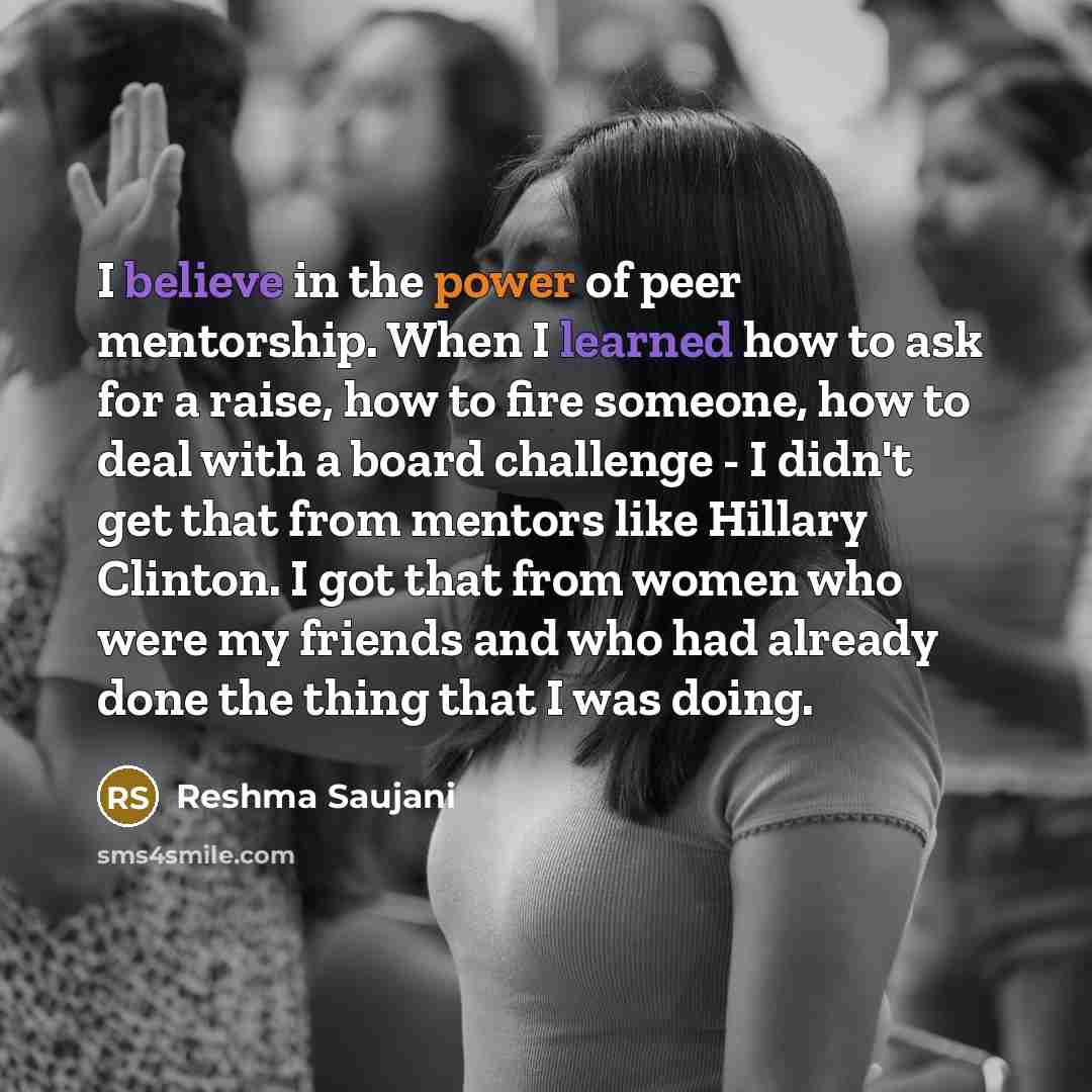 “I believe in the power of peer mentorship. When I…” quote by Reshma Saujani