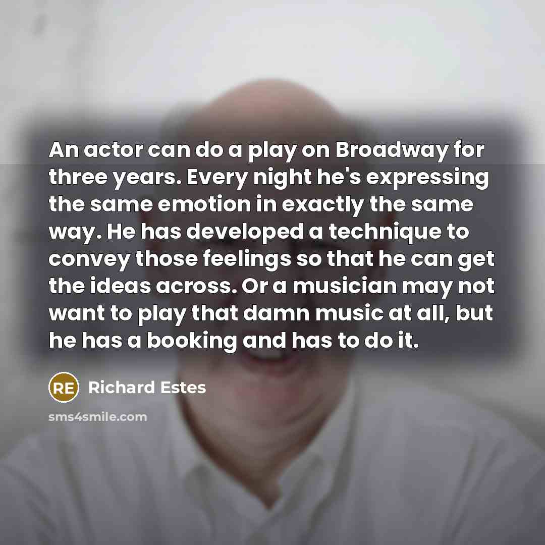 “An actor can do a play on Broadway for three…” quote by Richard Estes