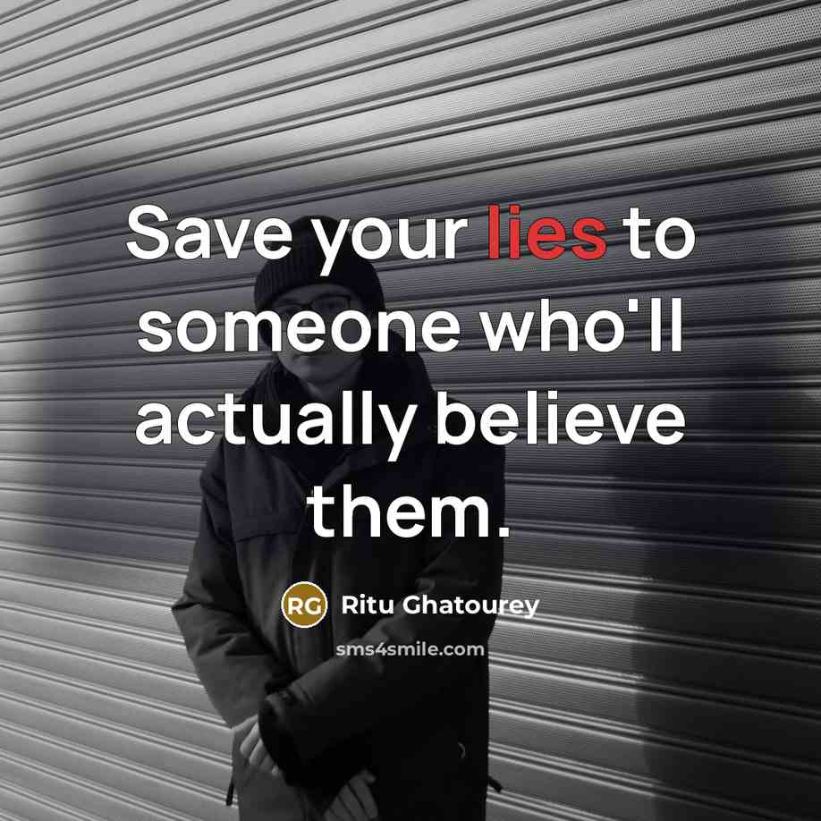“Save your lies to someone who'll actually believe them.…” quote by Ritu Ghatourey