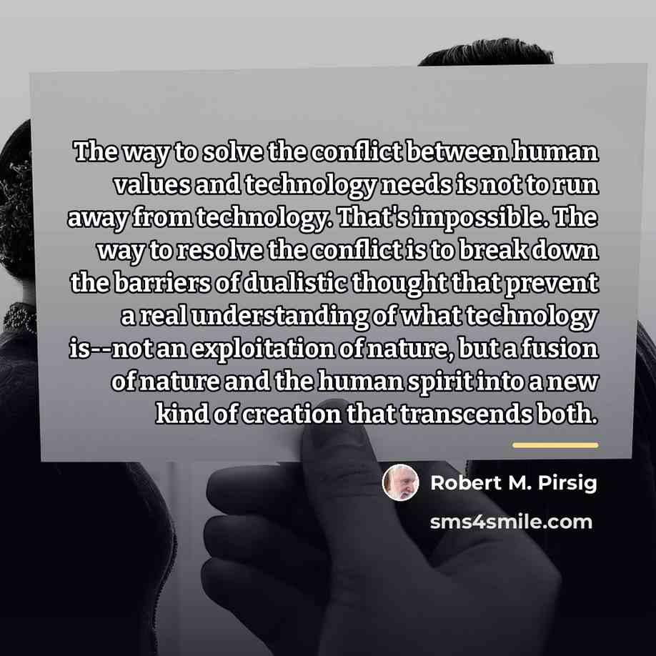 “The way to solve the conflict between human values and…” quote by Robert M. Pirsig