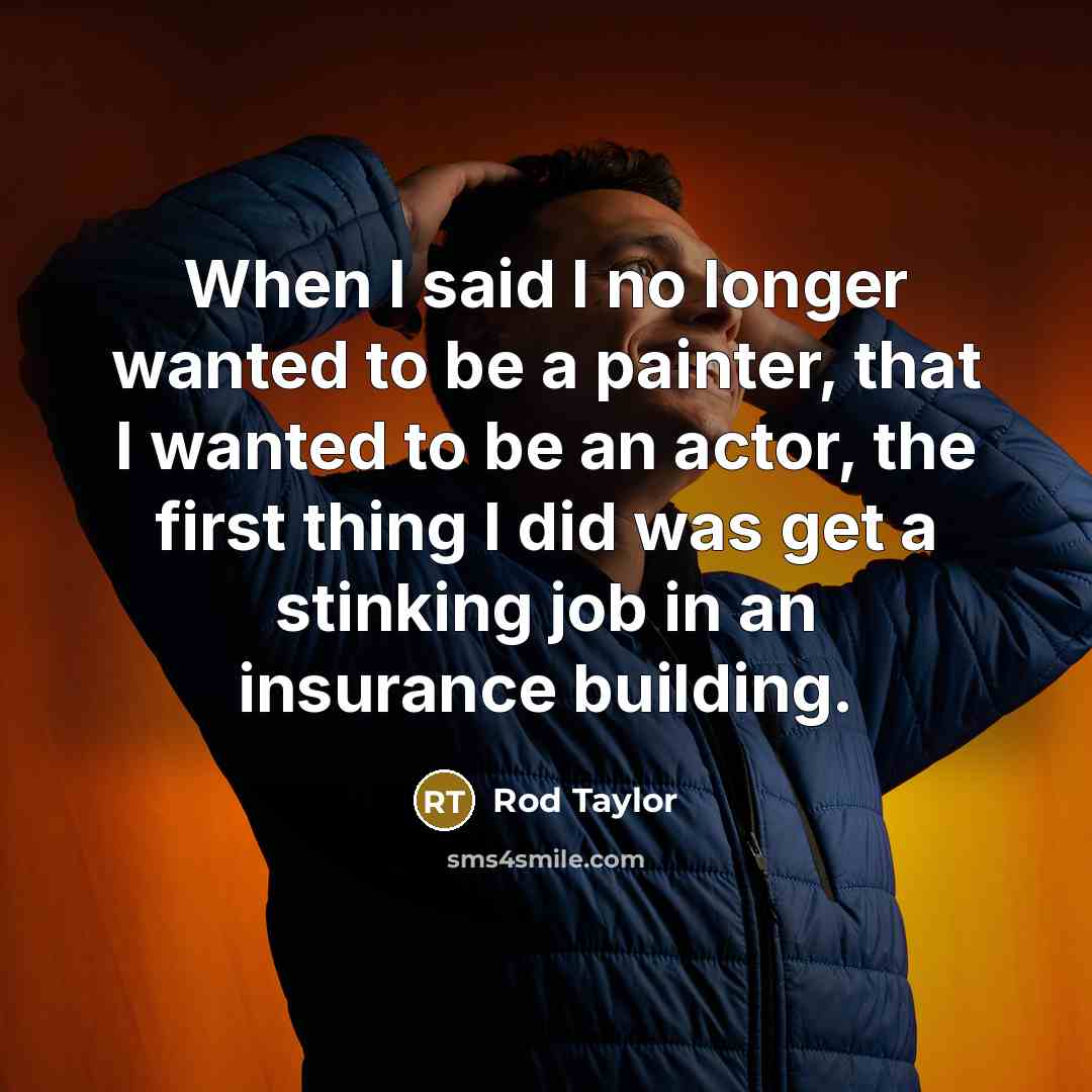 “When I said I no longer wanted to be a…” quote by Rod Taylor