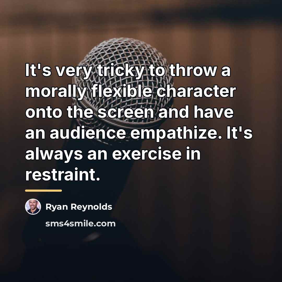“It's very tricky to throw a morally flexible character onto…” quote by Ryan Reynolds