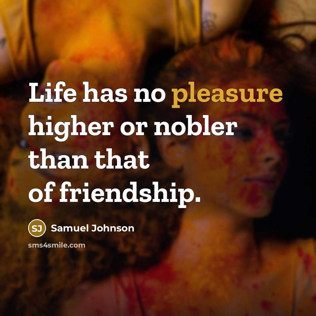 “Life has no pleasure higher or nobler than that of…” quote by Samuel Johnson