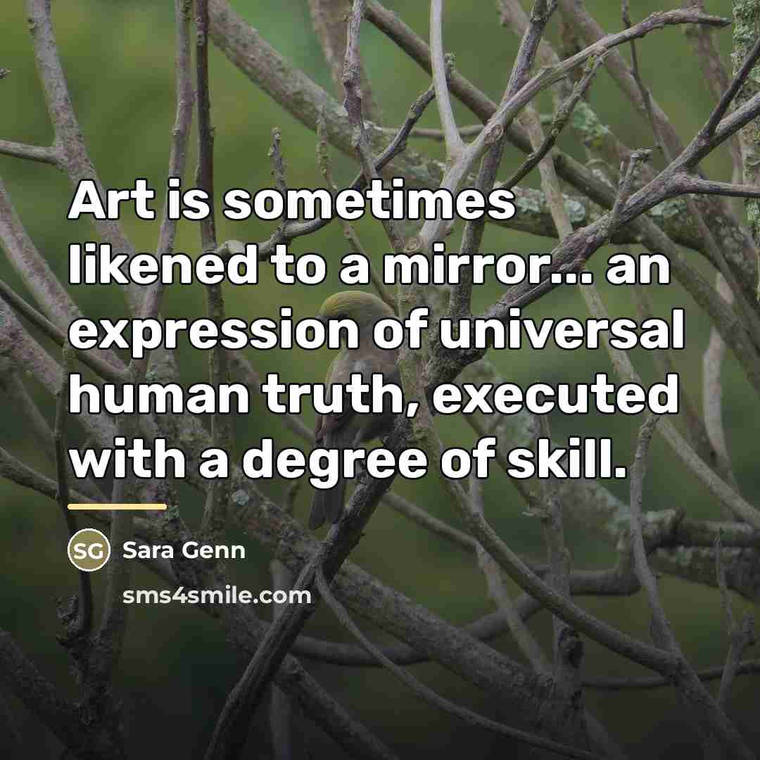 “Art is sometimes likened to a mirror... an expression of…” quote by Sara Genn