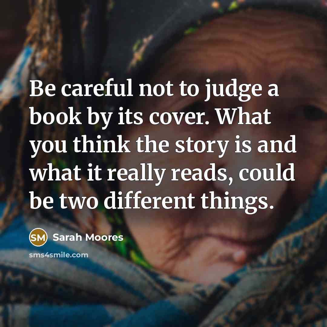 “Be careful not to judge a book by its cover.…” quote by Sarah Moores