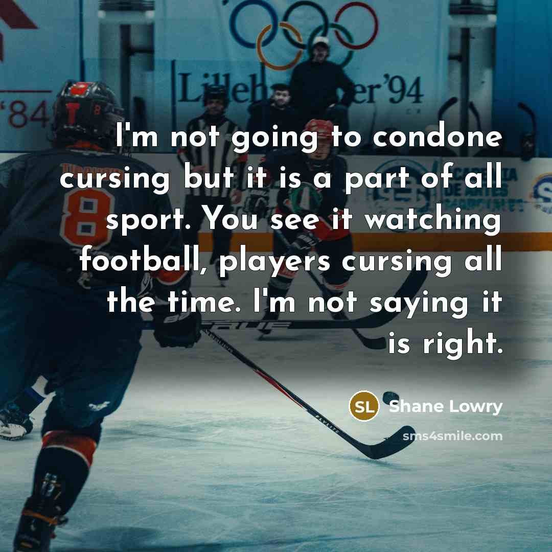 “I'm not going to condone cursing but it is a…” quote by Shane Lowry
