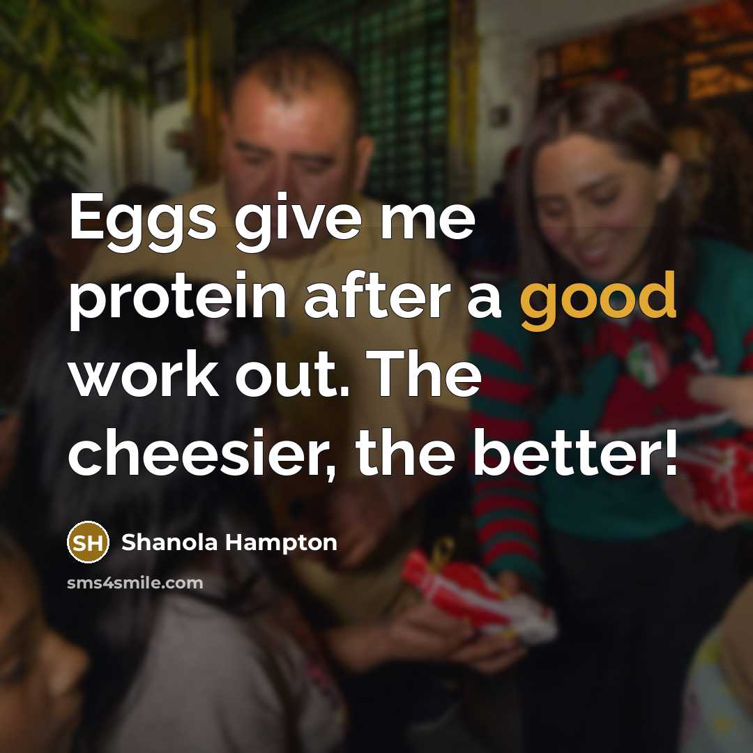 “Eggs give me protein after a good work out. The…” quote by Shanola Hampton