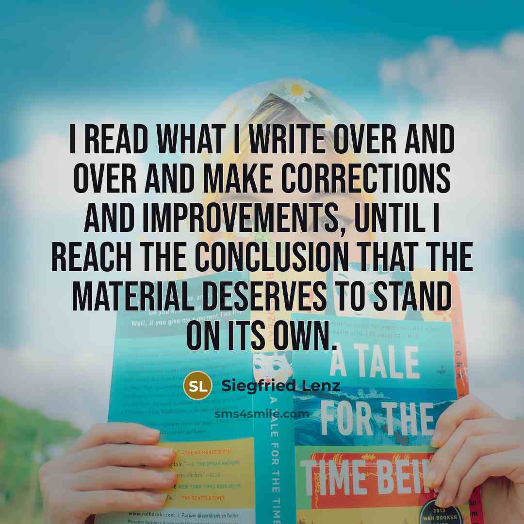“I read what I write over and over and make…” quote by Siegfried Lenz
