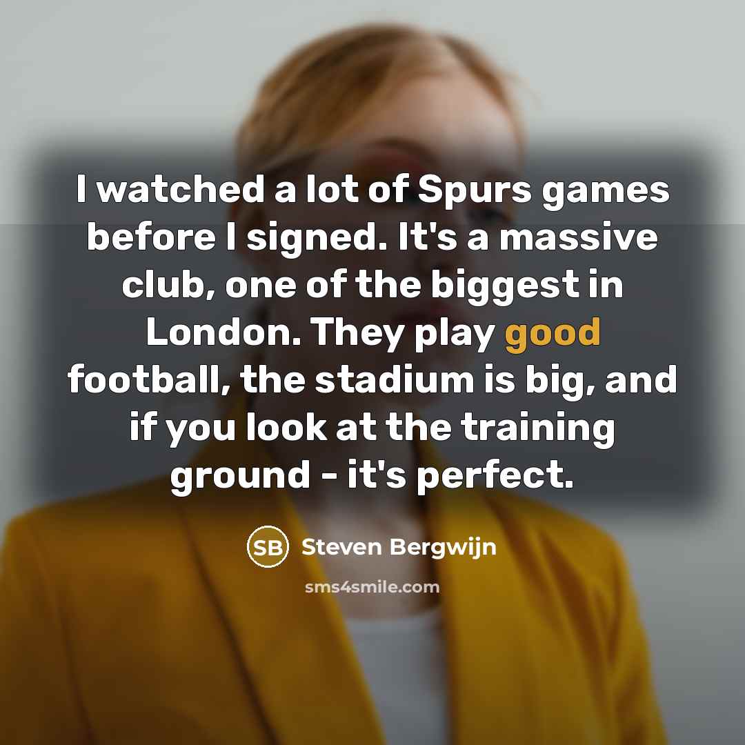 “I watched a lot of Spurs games before I signed.…” quote by Steven Bergwijn