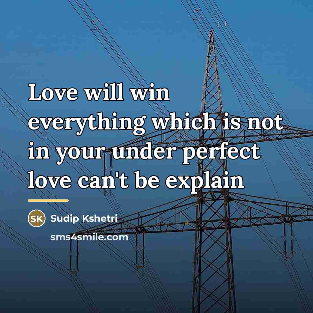 “Love will win everything which is not in your under…” quote by Sudip Kshetri
