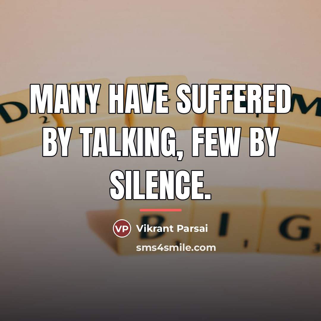 “Many have suffered by talking, few by silence.…” quote by Vikrant Parsai