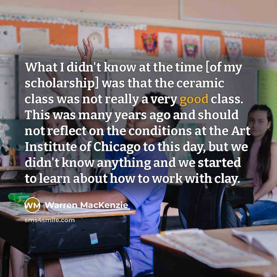 “What I didn't know at the time [of my scholarship]…” quote by Warren MacKenzie