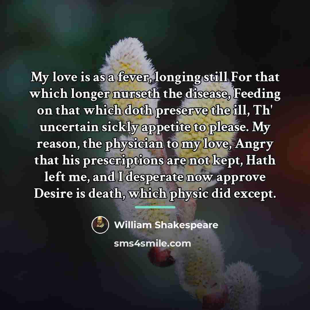 “My love is as a fever, longing still For that…” quote by William Shakespeare