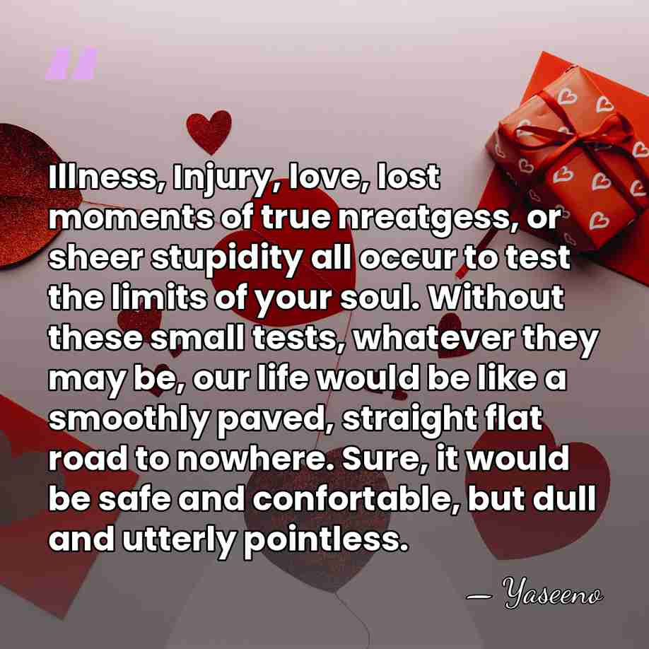 Illness, Injury, love, lost moments of true nreatgess, or sheer stupidity all&hellip; - Yaseeno