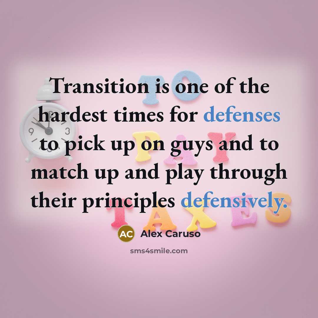 “Transition is one of the hardest times for defenses to pick up on guys and to match up and play through their principles defensively.” quote by Alex Caruso