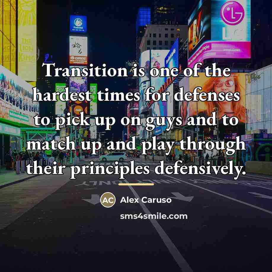 “Transition is one of the hardest times for defenses to…” quote by Alex Caruso