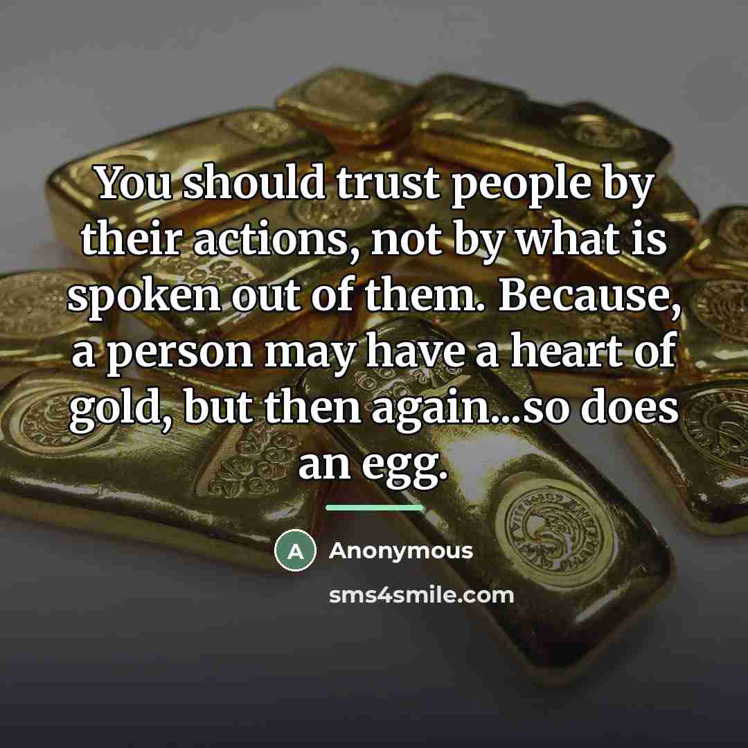“You should trust people by their actions, not by what…” quote by Anonymous