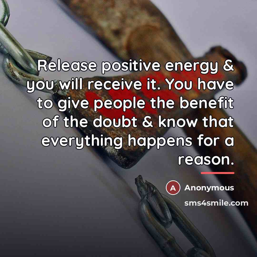 “Release positive energy & you will receive it. You have…” quote by Anonymous
