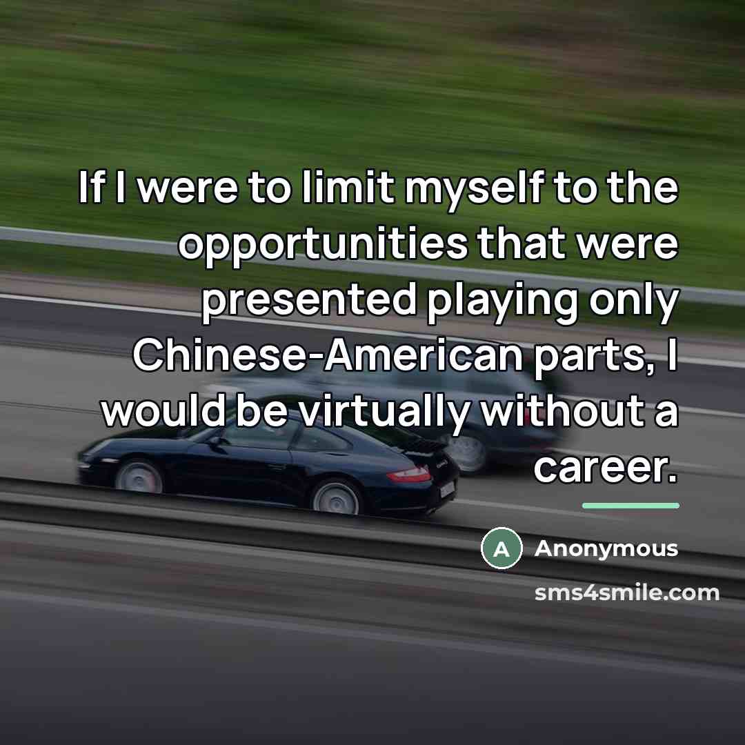 “If I were to limit myself to the opportunities that…” quote by Anonymous