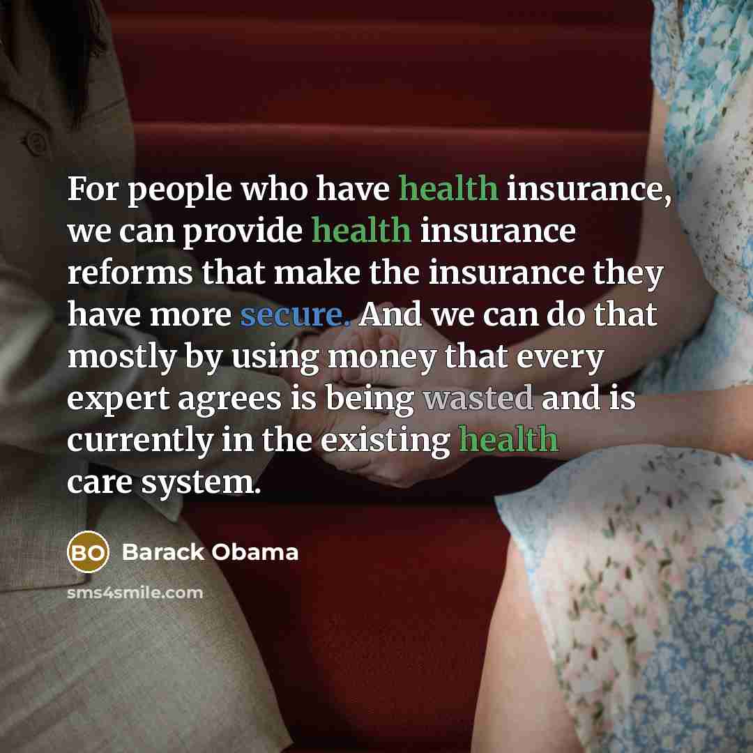 “For people who have health insurance, we can provide health…” quote by Barack Obama