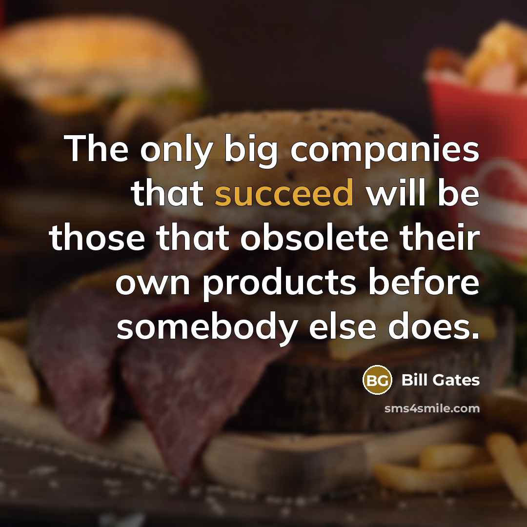 “The only big companies that succeed will be those that…” quote by Bill Gates