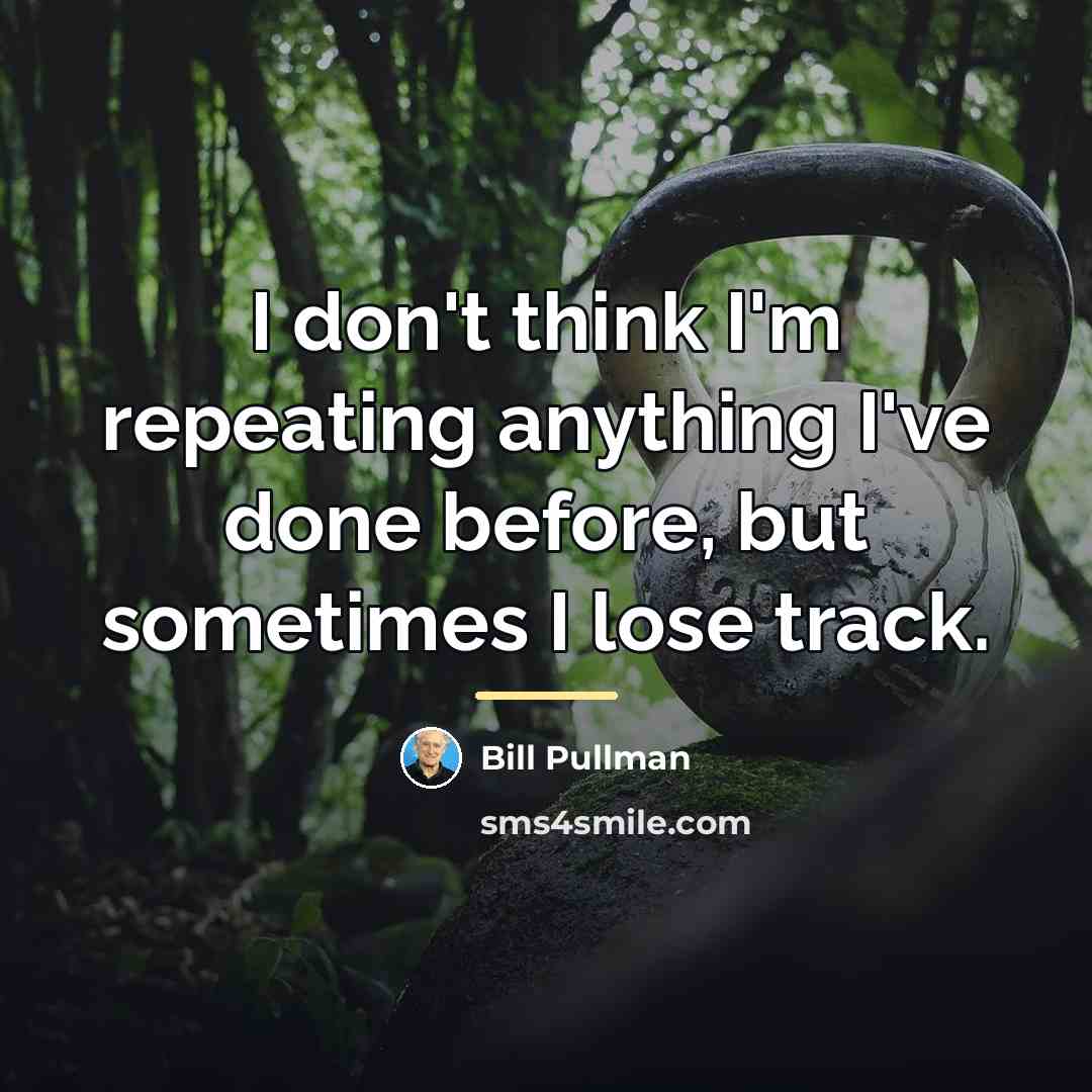 “I don't think I'm repeating anything I've done before, but…” quote by Bill Pullman